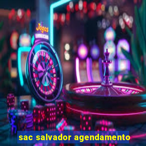 sac salvador agendamento